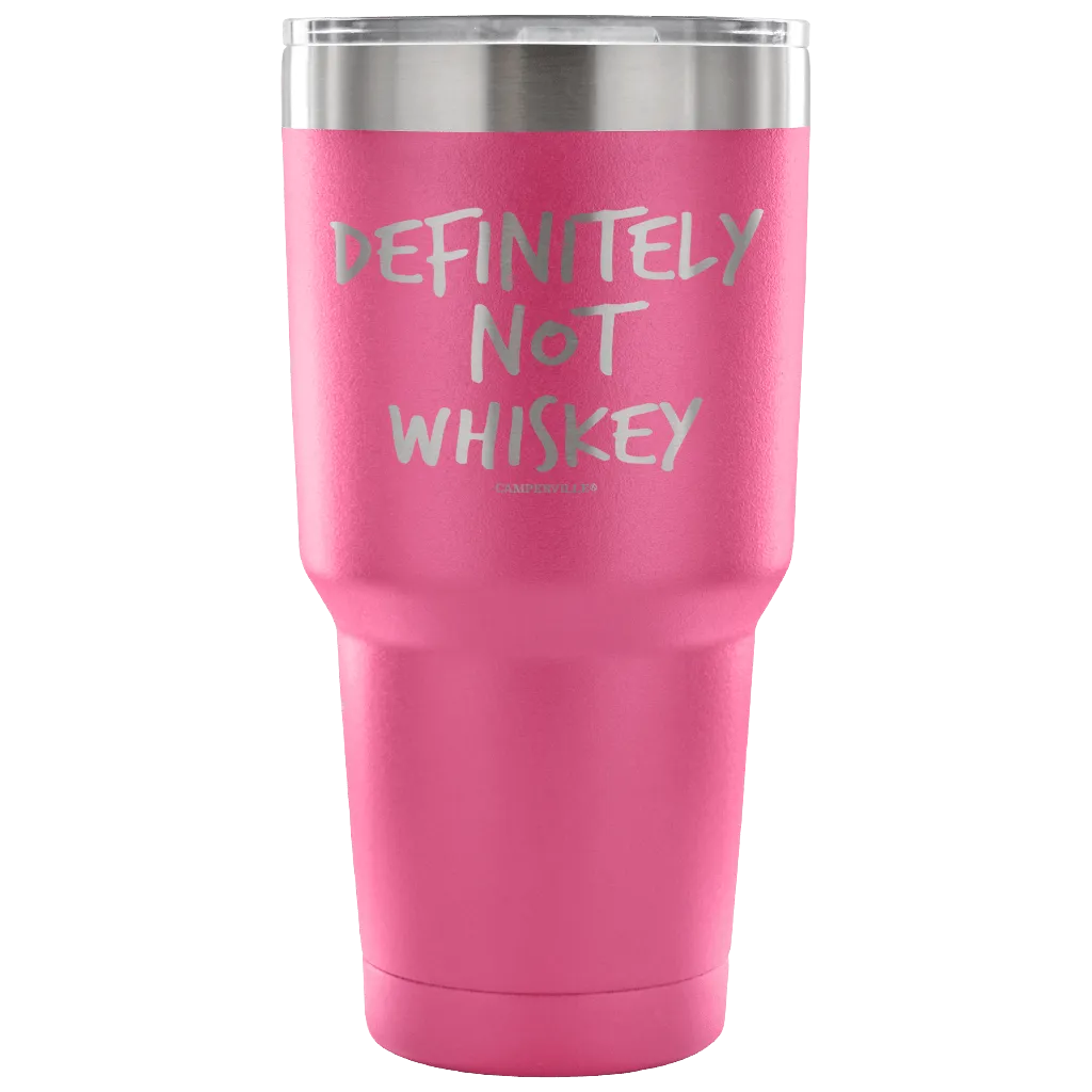 "Definitely Not Whiskey" - Stainless Steel Tumbler