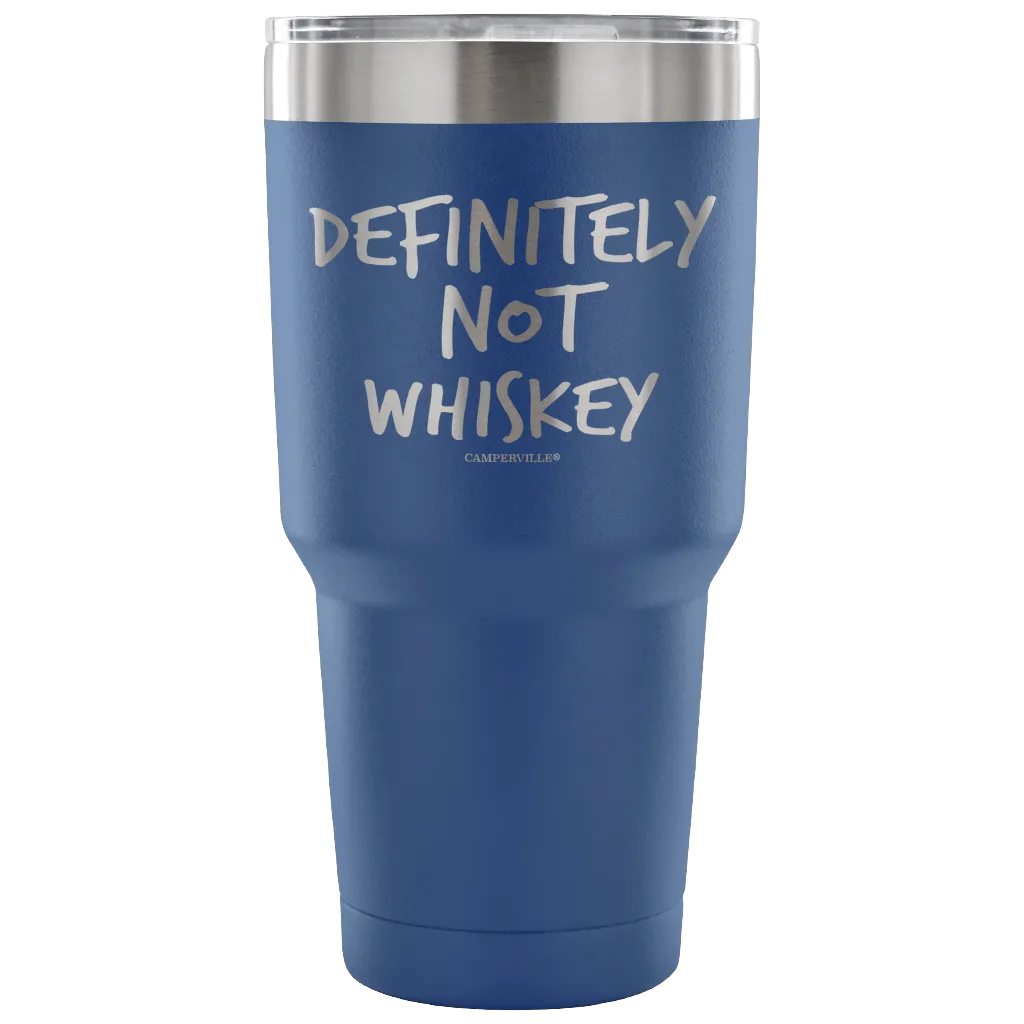 "Definitely Not Whiskey" - Stainless Steel Tumbler