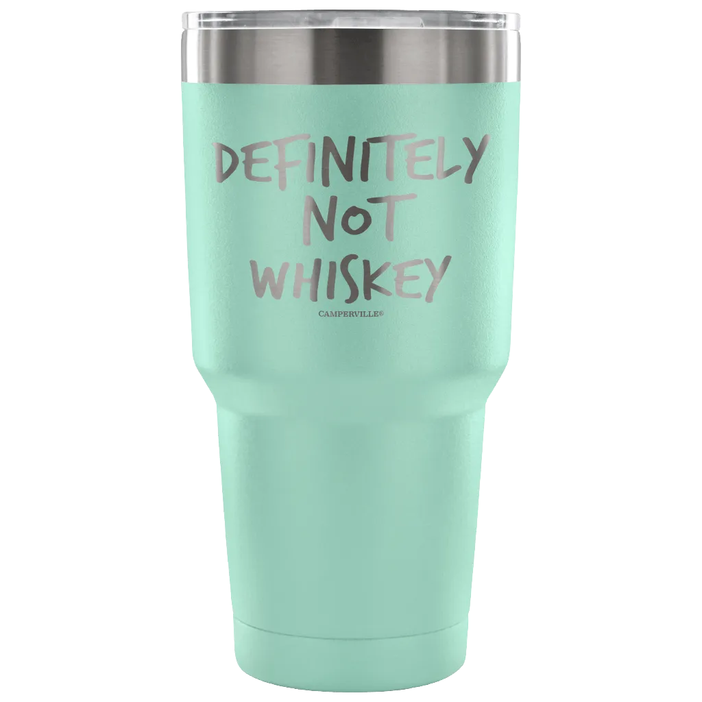 "Definitely Not Whiskey" - Stainless Steel Tumbler