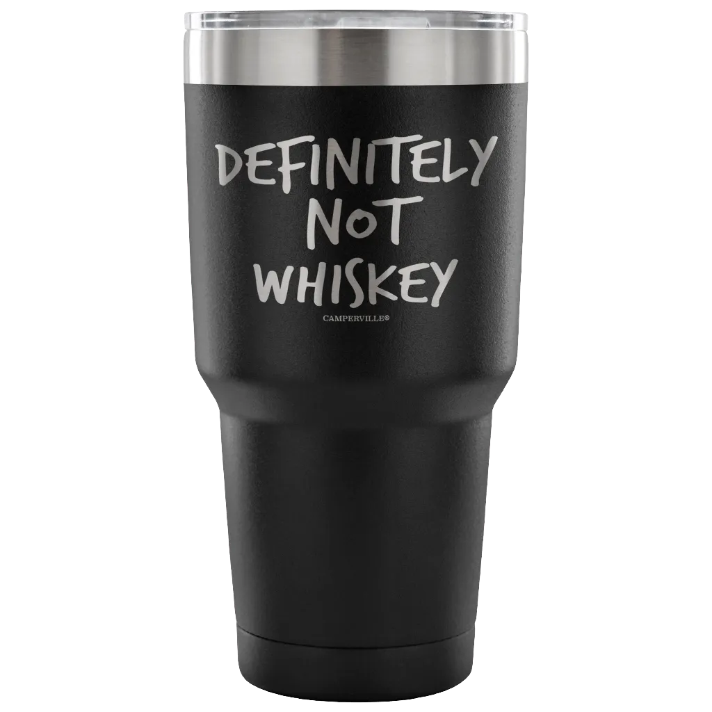 "Definitely Not Whiskey" - Stainless Steel Tumbler