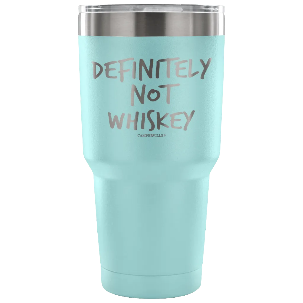 "Definitely Not Whiskey" - Stainless Steel Tumbler