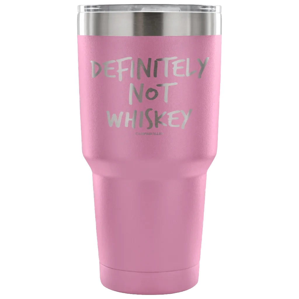 "Definitely Not Whiskey" - Stainless Steel Tumbler