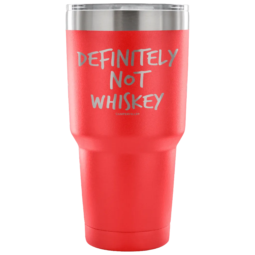 "Definitely Not Whiskey" - Stainless Steel Tumbler